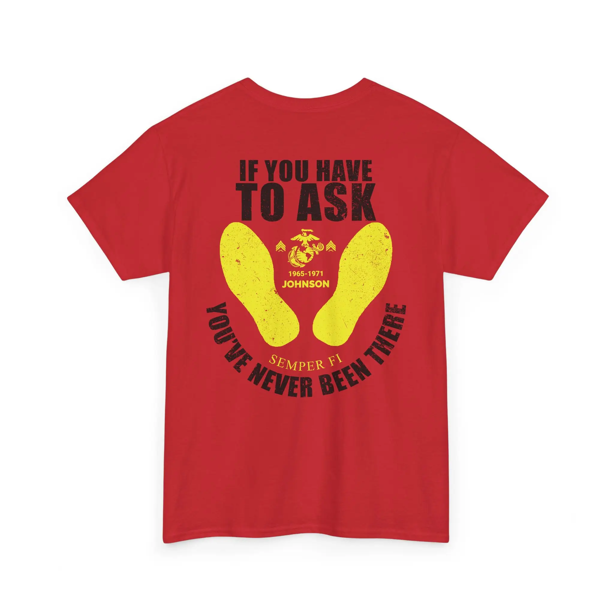 Customized USMC T-Shirt – “If You Have to Ask, You’ve Never Been There” with Name & Years #000090 (1)