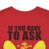 Customized USMC T-Shirt – “If You Have to Ask, You’ve Never Been There” with Name & Years #000090
