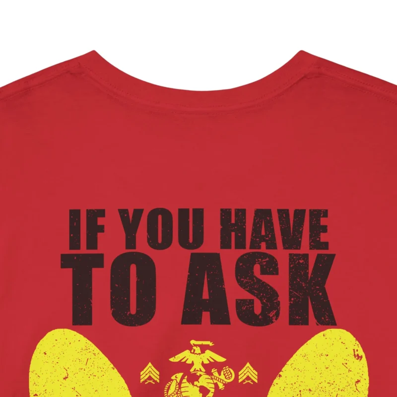 Customized USMC T-Shirt – “If You Have to Ask, You’ve Never Been There” with Name & Years #000090